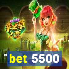 bet 5500